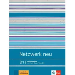 Netzwerk neu B1. Lehrerhandbuch mit 4 Audio-CDs und Video-DVD