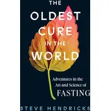 Abrams Press The Oldest Cure in the World: Adventures in the Art and Science of Fasting