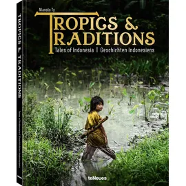 teNeues Tropics & Traditions: Tales of Indonesia / Geschichten Indonesiens