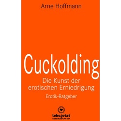 Cuckolding - Die Kunst der erotischen Erniedrigung | Erotischer Ratgeber