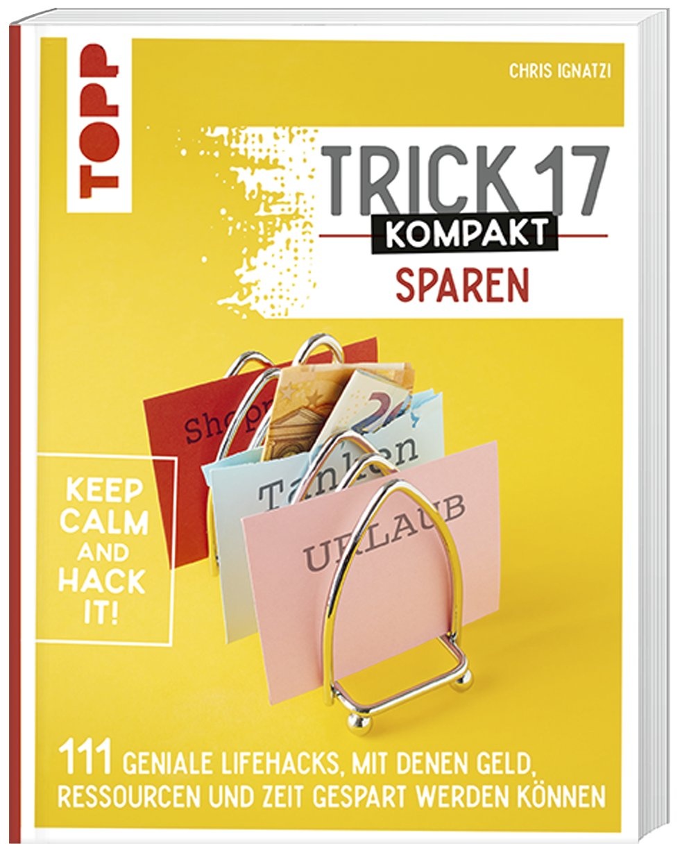Trick 17 Kompakt Sparen. Clevere Tipps Und Tricks Für Verbraucherinnen Und Verbraucher - Chris Ignatzi  Taschenbuch