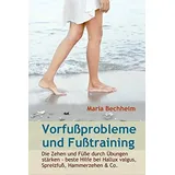 Independently published Vorfußprobleme und Fußtraining: Die Zehen und Füße durch Übungen stärken - beste Hilfe bei Hallux valgus, Spreizfuß, Hammerzehen & Co.