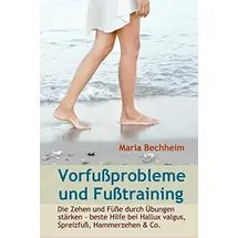 Independently published Vorfußprobleme und Fußtraining: Die Zehen und Füße durch Übungen stärken - beste Hilfe bei Hallux valgus, Spreizfuß, Hammerzehen & Co.