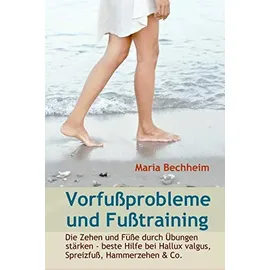 Independently published Vorfußprobleme und Fußtraining: Die Zehen und Füße durch Übungen stärken - beste Hilfe bei Hallux valgus, Spreizfuß, Hammerzehen & Co.
