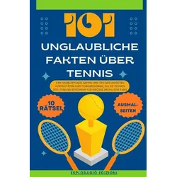 Unglaubliche Fakten / 101 Unglaubliche Fakten über Tennis