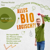 Argon sachhörbuch Alles bio - logisch?! von David Spencer