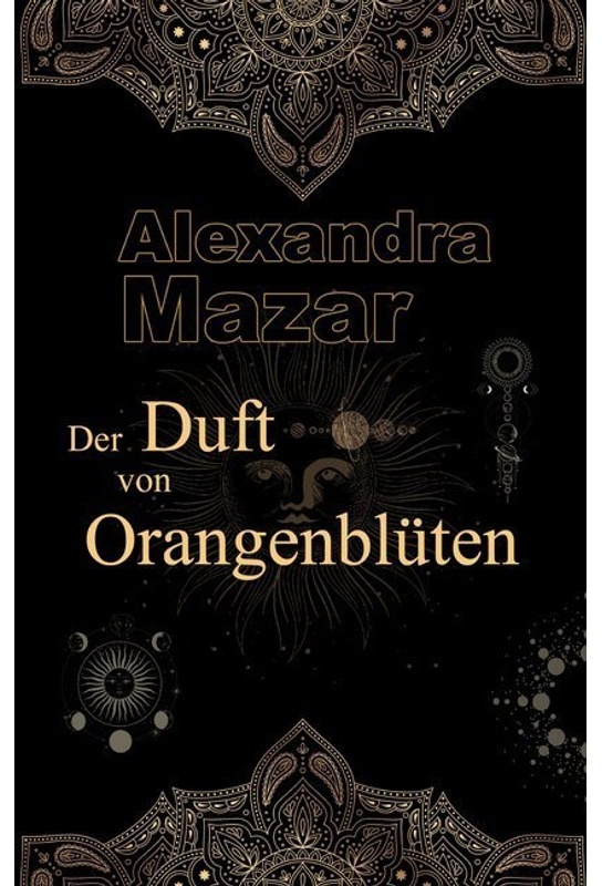 Der Duft Von Orangenblüten - Alexandra Mazar, Kartoniert (TB)