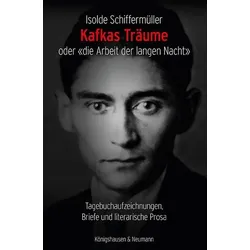 Kafkas Träume oder «die Arbeit der langen Nacht»