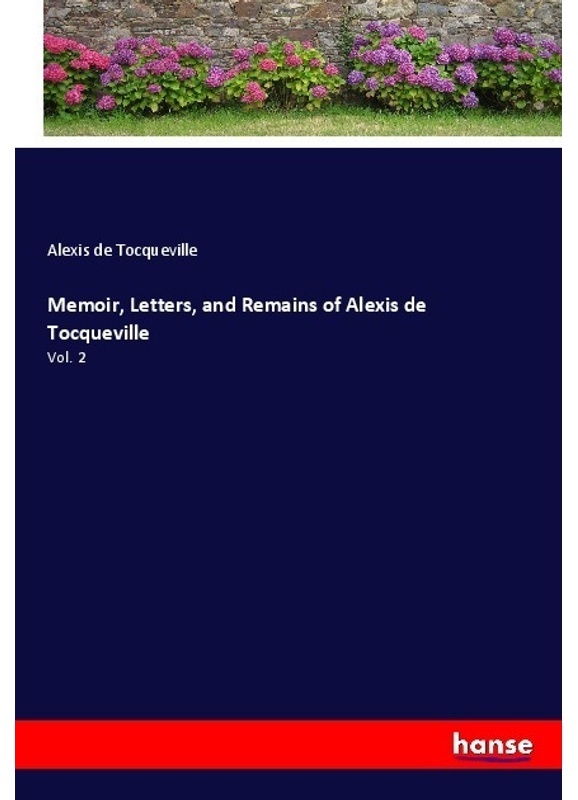 Memoir  Letters  And Remains Of Alexis De Tocqueville - Alexis de Tocqueville  Kartoniert (TB)