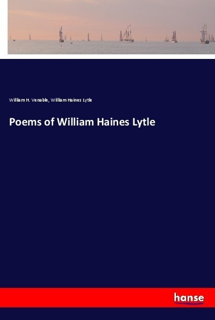 Poems Of William Haines Lytle - William H. Venable  William Haines Lytle  Kartoniert (TB)