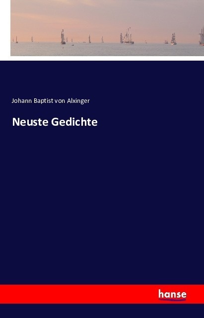Neuste Gedichte - Johann Baptist Alxinger  Kartoniert (TB)