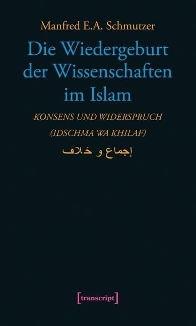 Die Wiedergeburt der Wissenschaften im Islam, Fachbücher von Manfred E. A. Schmutzer