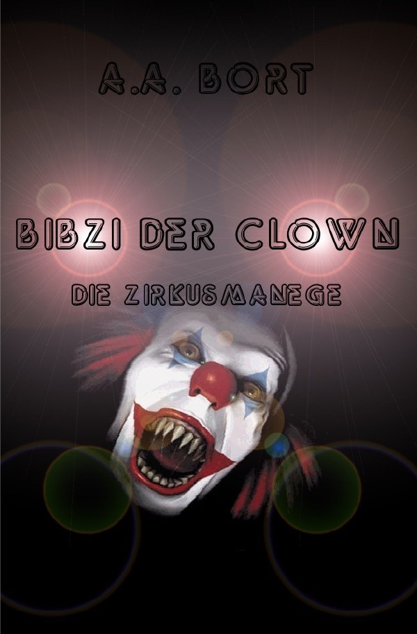 Bibzi Der Clown / Bibzi Der Clown Die Zirkusmanege - A. A. Bort  Kartoniert (TB)