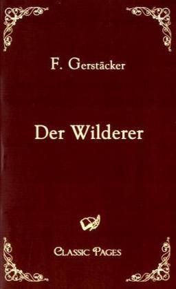 Classic Pages / Der Wilderer - Friedrich Gerstäcker  Kartoniert (TB)