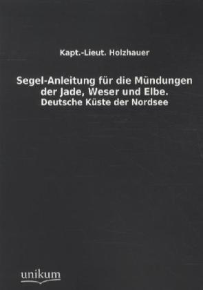 Segel-Anleitung Für Die Mündungen Der Jade  Weser Und Elbe - Holzhauer  Kartoniert (TB)