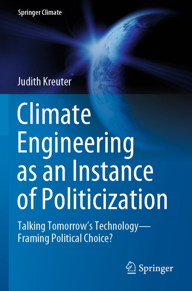 Climate Engineering As An Instance Of Politicization - Judith Kreuter  Kartoniert (TB)