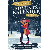 Zeit zu zweit: Der Adventskalender für Paare | 24 romantische Dates für unvergessliche Momente in der Adventszeit