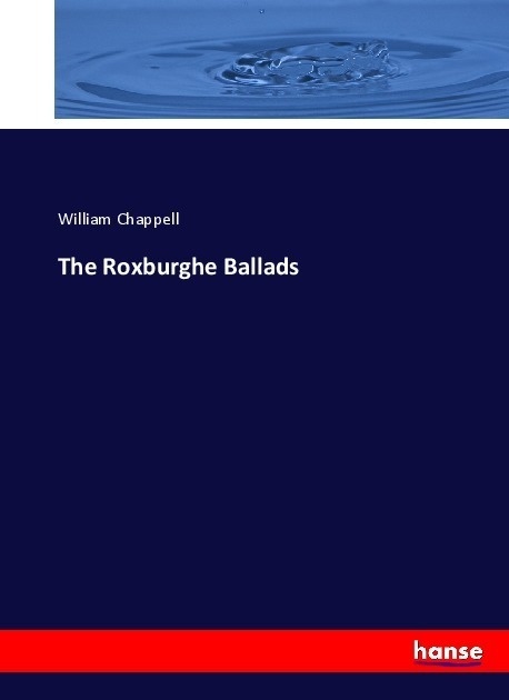The Roxburghe Ballads - William Chappell  Kartoniert (TB)