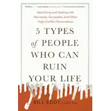 Tarcher 5 Types of People Who Can Ruin Your Life: Identifying and Dealing with Narcissists, Sociopaths, and Other High-Conflict Personalities