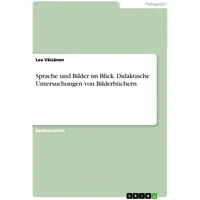 GRIN Verlag Sprache und Bilder im Blick. Didaktische Untersuchungen