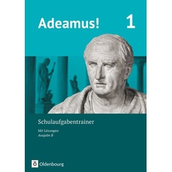 Adeamus! - Ausgabe B Band 1 - Schulaufgabentrainer mit Lösungsbeileger