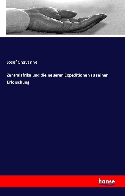 Zentralafrika Und Die Neueren Expeditionen Zu Seiner Erforschung - Josef Chavanne  Kartoniert (TB)