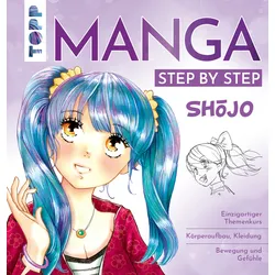 Manga Step by Step Shōjo - Körperaufbau, Kleidung, Bewegung und Gefühle, Wissenswertes zum Manga-Shojo-Kult
