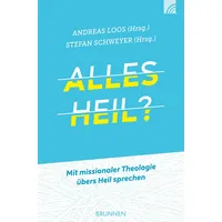 Brunnen Alles heil?: Mit missionaler Theologie übers Heil sprechen