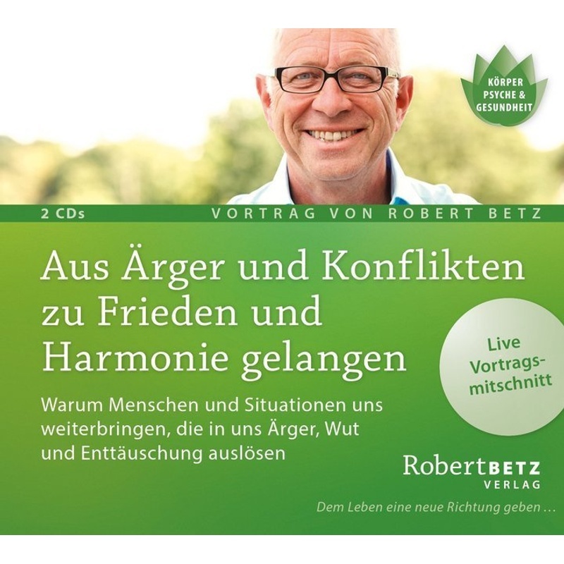 Aus Ärger Und Konflikten Zu Frieden Und Harmonie Gelangen 2 Audio-Cds - Robert Betz (Hörbuch)