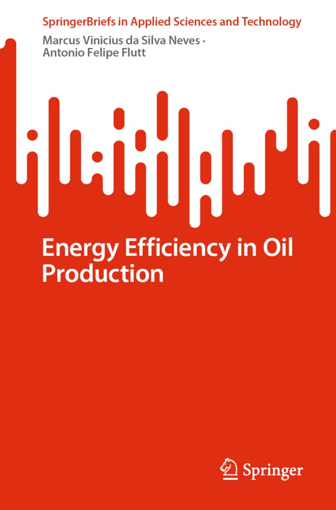 Energy Efficiency In Oil Production - Marcus Vinicius da Silva Neves  Antonio Felipe Flutt  Kartoniert (TB)
