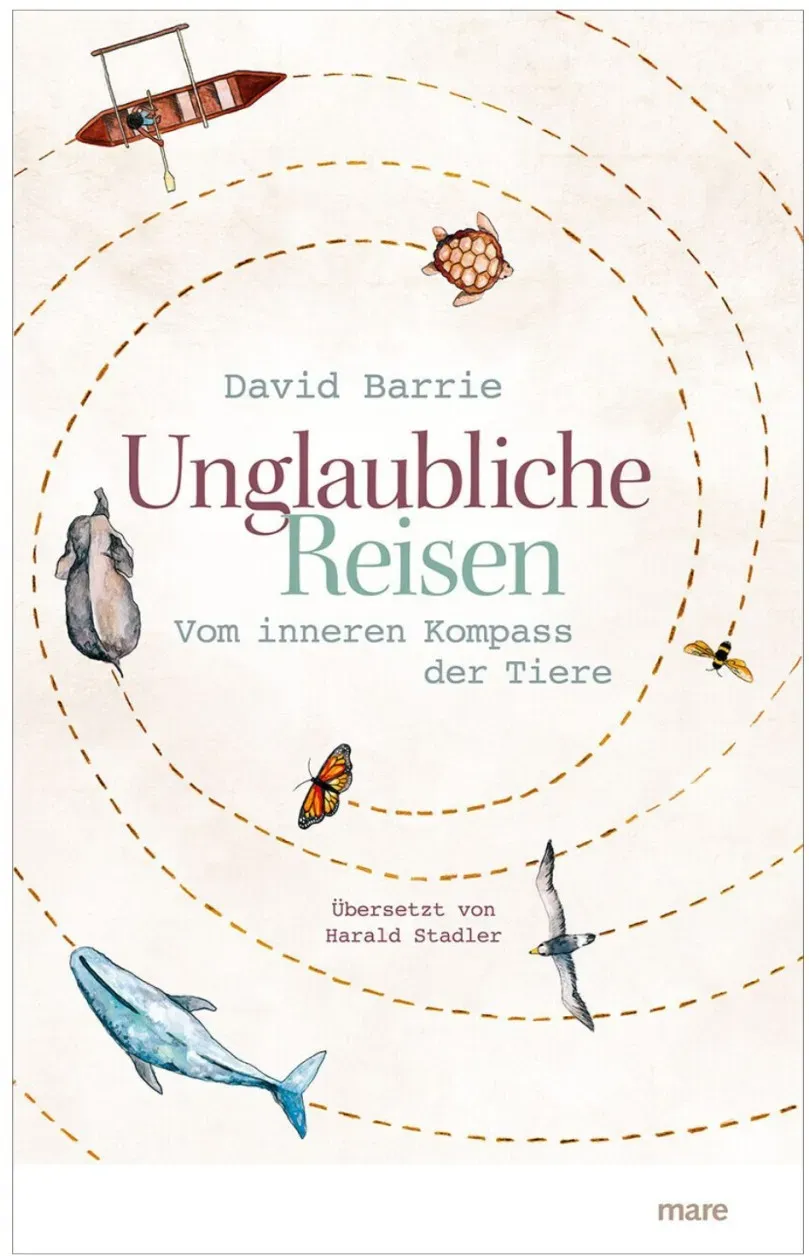 Unglaubliche Reisen: Vom inneren Kompass der Tiere Sachbuch David Barrie Natu...