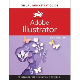 Pearson Adobe Illustrator Visual Quickstart Guide von Lisa Fridsma