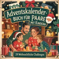 Adventskalender-Buch für Paare mit Kindern: 24 kleine Momente für Nähe, Humor und Paarsein trotz Familienalltag