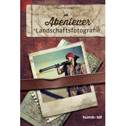 Abenteuer Landschaftsfotografie als Buch von Benjamin Jaworskyj