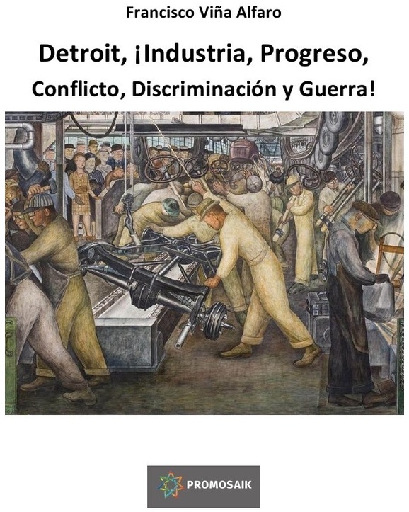 Detroit, ¡Industria, Progreso, Conflicto, Discriminación Y Guerra! - Francisco Viña Alfaro, Kartoniert (TB)