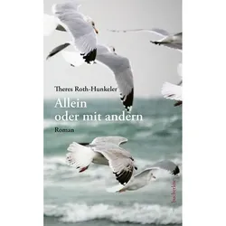 Allein Oder Mit Andern - Theres Roth-Hunkeler, Gebunden