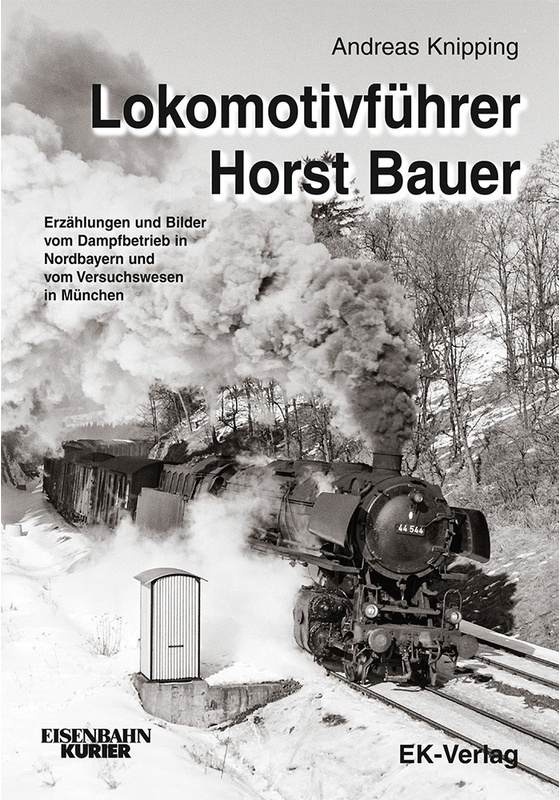 Lokomotivführer Horst Bauer - Andreas Knipping  Gebunden