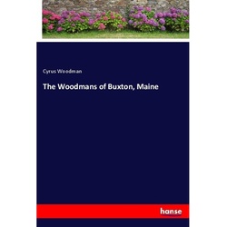 The Woodmans Of Buxton, Maine - Cyrus Woodman, Kartoniert (TB)