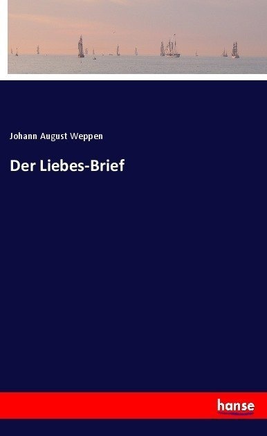 Der Liebes-Brief - Johann August Weppen  Kartoniert (TB)