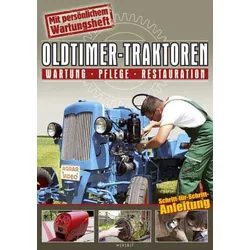 Oldtimer-Traktoren Wartung, Pflege, Restauration