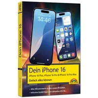 Markt + Technik Dein iPhone 16 - iPhone Plus 16, Pro 16 & 16 Pro Max – Einfach alles können: - Die Anleitung zu allen neuen iPhones. Aktuell zu iOS 18 - Für Einsteiger und Fortgeschrittene