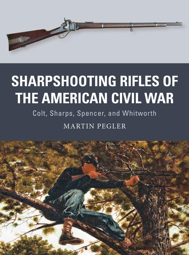 Sharpshooting Rifles of the American Civil War: eBook von Martin Pegler