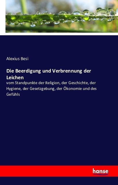 Die Beerdigung Und Verbrennung Der Leichen - Alexius Besi  Kartoniert (TB)