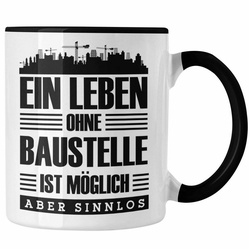 Trendation Tasse Lustige Tasse Bauarbeiter Baustellenliebhaber Geschenkidee Baustelle schwarz