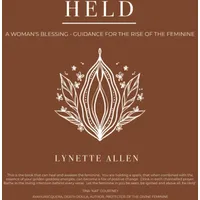 Held: A Woman's Blessing - Guidance for the Rise of the Feminine