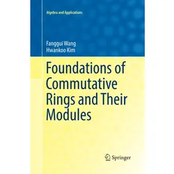 Foundations of Commutative Rings and Their Modules, Fachbücher von Fanggui Wang, Hwankoo Kim