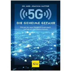 5 G - Die geheime Gefahr Dr. med. Joachim Mutter