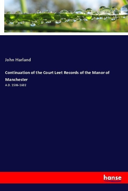 Continuation Of The Court Leet Records Of The Manor Of Manchester - John Harland  Kartoniert (TB)