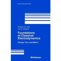 Foundations of Classical Electrodynamics, Fachbücher von Friedrich W Hehl, Yuri N. Obukhov