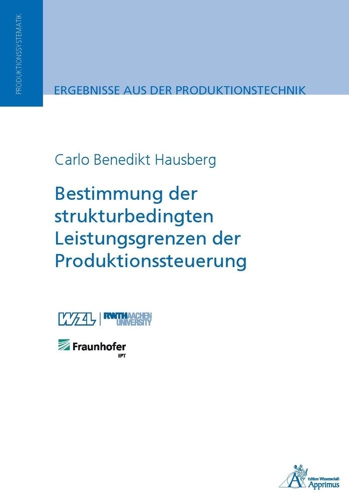 Ergebnisse Aus Der Produktionstechnik / Bestimmung Der Strukturbedingten Leistungsgrenzen Der Produktionssteuerung - Carlo Benedikt Hausberg  Kartonie